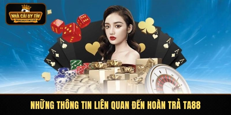 Hoàn Trả TA88 - Nhận Thưởng Cao, Rinh Tiền Sòng Phẳng